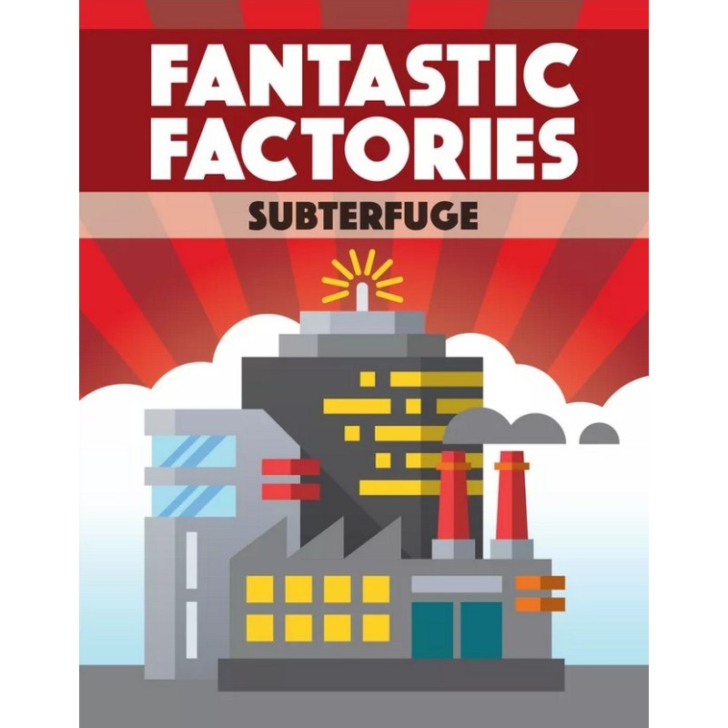 Subterfuge: Fantastic Factories