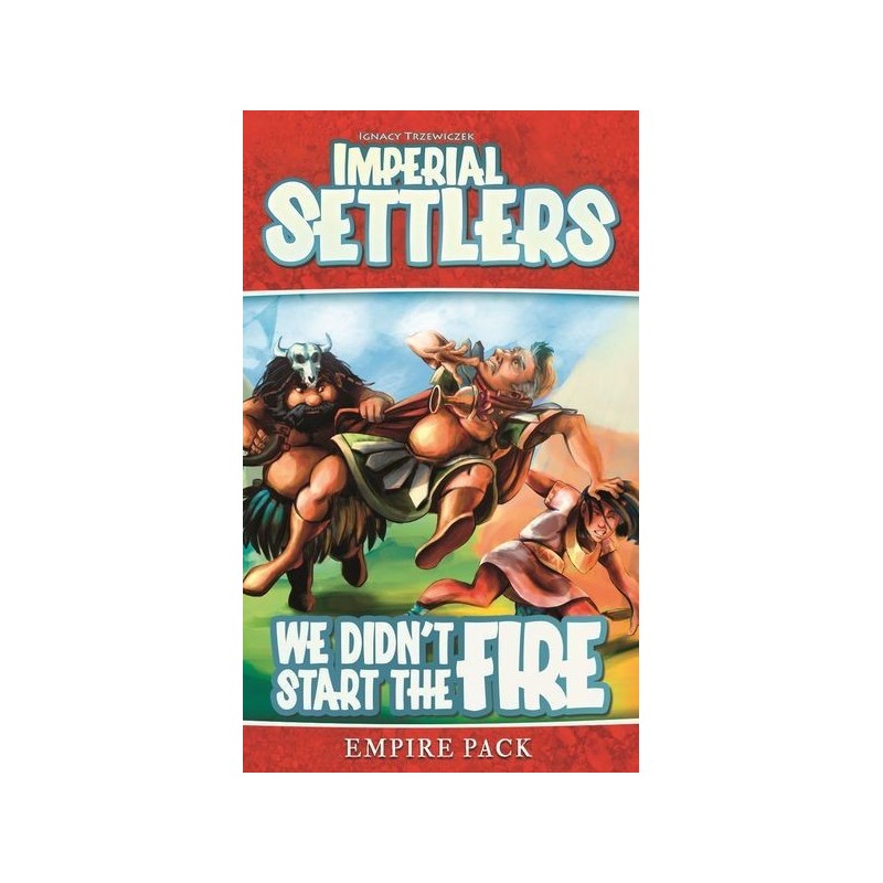 We Didn't Start The Fire: Imperial Settlers